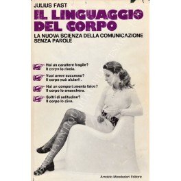 Il linguaggio del corpo. La nuova scienza della comunicazione senza …