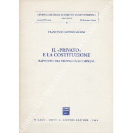 Il privato" e la Costituzione. Rapporto tra proprietà ed impresa"