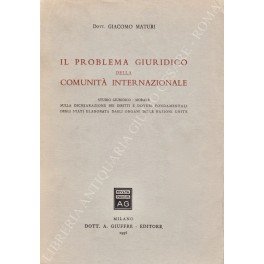 Il problema giuridico della comunità internazionale. Studio giuridico-morale sulla dichiarazione …