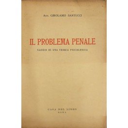 Il problema penale. Saggio di una teoria psicologica