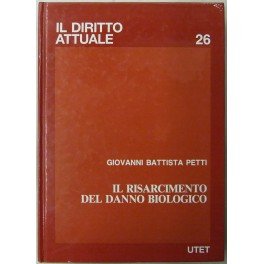 Il risarcimento del danno biologico. Casistica, tabelle, giurisprudenza