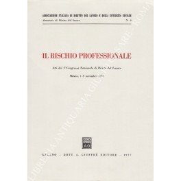 Il rischio professionale. Atti del V Congresso nazionale di Diritto …