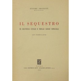 Il sequestro in materia civile e nelle leggi speciali. Con …