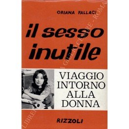 Il sesso inutile. Viaggio intorno alla donna