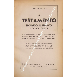 Il Testamento secondo il nuovo codice civile. Esposizione pratica alfabetica …