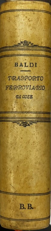 Il trasporto ferroviario di cose. Manuale pratico in ordine alfabetico … | Immagine Gallery 1