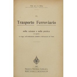 Il trasporto ferroviario nella scienza e nella pratica con aggiunta …