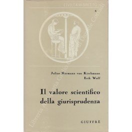 Il valore scientifico della giurisprudenza. Introduzione di Giacomo Perticone