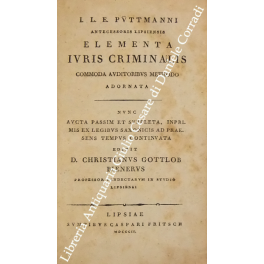 IlL.E. Puttmanni. Elementa iuris criminalis comoda auditoribus methodo adornata nunc …