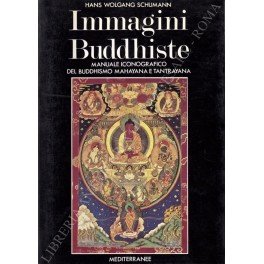 Immagini Buddhiste. Manuale iconografico del Buddhismo Mahayana e Tantrayana