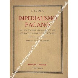 Imperialismo pagano. Il fascismo dinanzi al pericolo euro-cristiano. Con una …