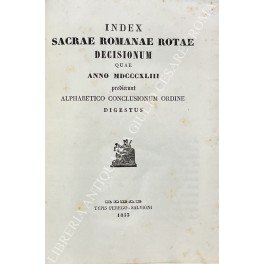 Index sacrae romanae rotae decisionum quae anno MDCCCXLIII prodierunt alphabetico …