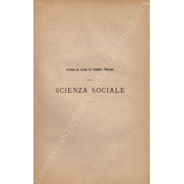 Intorno ad alcuni più generali problemi della scienza sociale. Conferenze. …