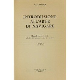 Introduzione all'arte di navigare. Manuale teorico-pratico di diporto nautico a …