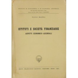 Istituti e societa finanziarie. Aspetti economico aziendali