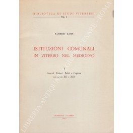 Istituzioni comunali in Viterbo nel Medioevo. I Consoli, Podestà, Balivi e Capitani nei secoli XII e XIII