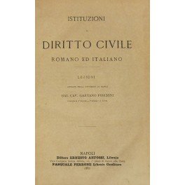 Istituzioni di diritto civile romano ed italiano. Lezioni dettate nella Università di Napoli