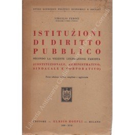 Istituzioni di diritto pubblico secondo la vigente legislazione fascista. (Costituzionale …