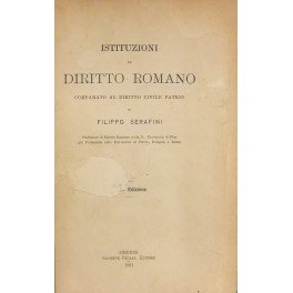 Istituzioni di diritto romano comparato al diritto civile patrio