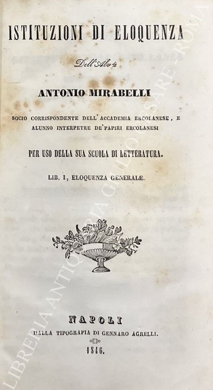 Istituzioni di eloquenza dell'Abate Antonio Mirabelli socio corrispondente dell'accademia ercolanese, … | Immagine Gallery 2