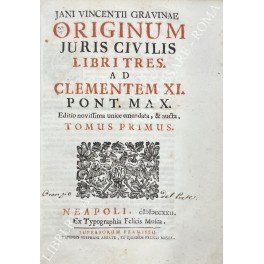 Jani Vincentii Gravinae Originum Juris Civilis Libri tres ad Clementem …