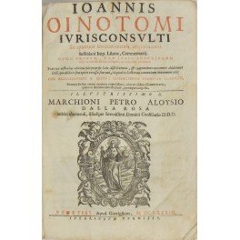 Joannis Oinotomi. In quatuor Institutionum Imperialium Justiniani Imp. Libros Commentarij …