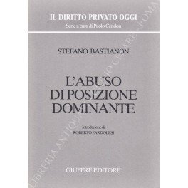L'abuso di posizione dominante. Introduzione di Roberto Pardolesi