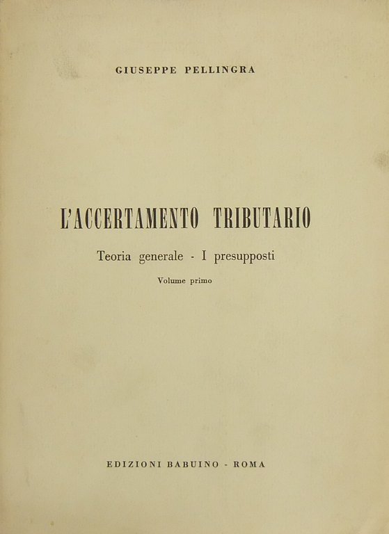 L'accertamento tributario. Teoria generale. I presupposti. Volume primo (unico pubblicato) | Immagine Gallery 2