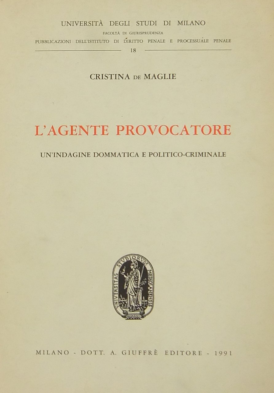 L'agente provocatore. Un'indagine dommatica e politico-criminale | Immagine principale