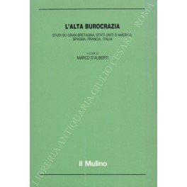 L'alta burocrazia. Studi su Gran Bretagna, Stati Uniti d'America, Spagna, …