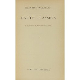L'arte classica. Introduzione al Rinascimento italiano