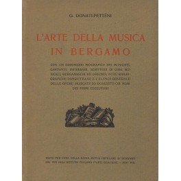 L'arte della musica in Bergamo. Con un dizionario biografico dei …