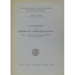 L'autorità del giudicato amministrativo nella teoria generale dell'autorità degli atti …