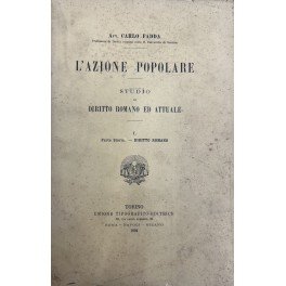 L'azione popolare. Studio di diritto romano e attuale. Vol. I …