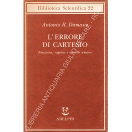 L'errore di Cartesio. Emozione, ragione e cervello umano