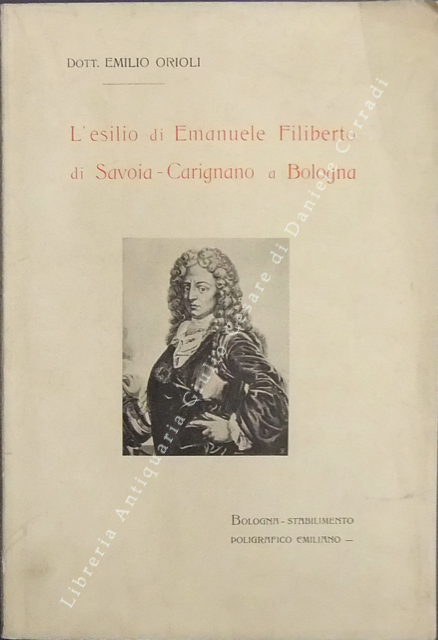 L'esilio di Emanuele Filiberto di Savoia-Carignano a Bologna | Immagine Gallery 2