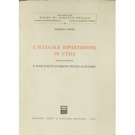 L'illegale ripartizione di utili e altri scritti di diritto penale …