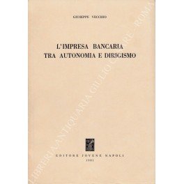 L'impresa bancaria tra autonomia e dirigismo