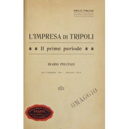 L'impresa di Tripoli. Il primo periodo. Diario politico settembre 1911 …