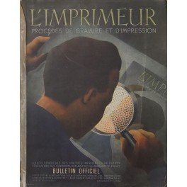 L'imprimeur. Procedes de gravures et d'impressions. Bullettin officiel de l'Union …