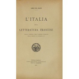 L'Italia nella letteratura francese dalla caduta dell'Impero romano alla morte …