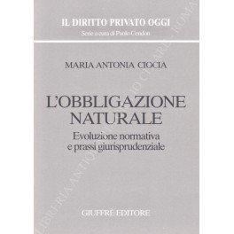 L'obbligazione naturale. (Evoluzione normativa e prassi giurisprudenziale)