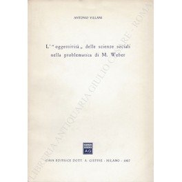 L'oggettività" delle scienze sociali nella problematica di M. Weber"