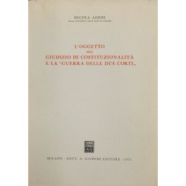 L'oggetto del giudizio di costituzionalità e la guerra delle due …