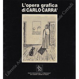 L'opera grafica di Carlo Carra. Acqueforti e litografie dal 1922 …