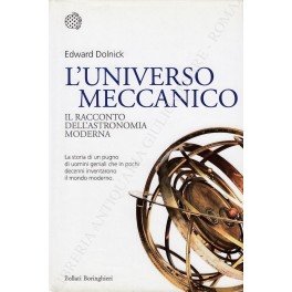 L'universo meccanico. Il racconto dell'astronomia moderna