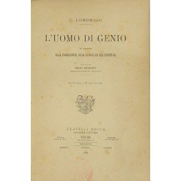 L'uomo di genio in rapporto alla psichiatria alla storia ed …