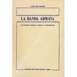 La banda armata. Fattispecie penale e realtà terroristica