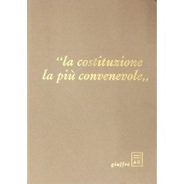 La Costituzione la più convenevole . Testi presentati da Piero …