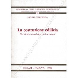 La costruzione edilizia nel diritto urbanistico civile e penale